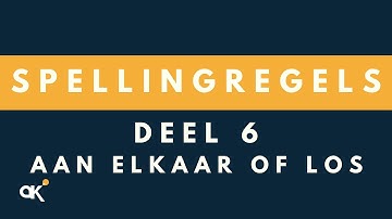 Spellingregels deel 6: Aan elkaar of Los