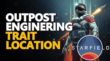 Outpost Engineering Trait Location Starfield