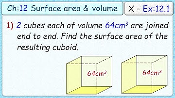 Ex:12.1 - Q.1) 2 cubes each of volume 64 cm3 are joined end to end. Find the surface area of cuboid