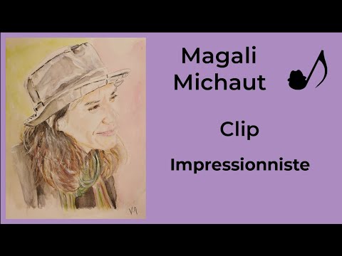 Magali Michaut - Impressionniste - Clip Officiel 2022