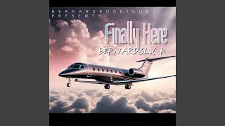 Finally here (feat. lil K)