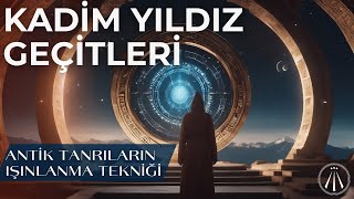 Anti̇k Yildiz Kapilari Geçi̇tleri̇ - Boyutlar Arası Portallar