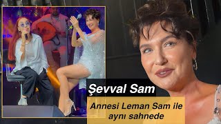 Annesi Leman Sam ile düet yaptı! Şevval Sam'dan Harbiye Açıkhava konser öncesi samimi açıklamalar