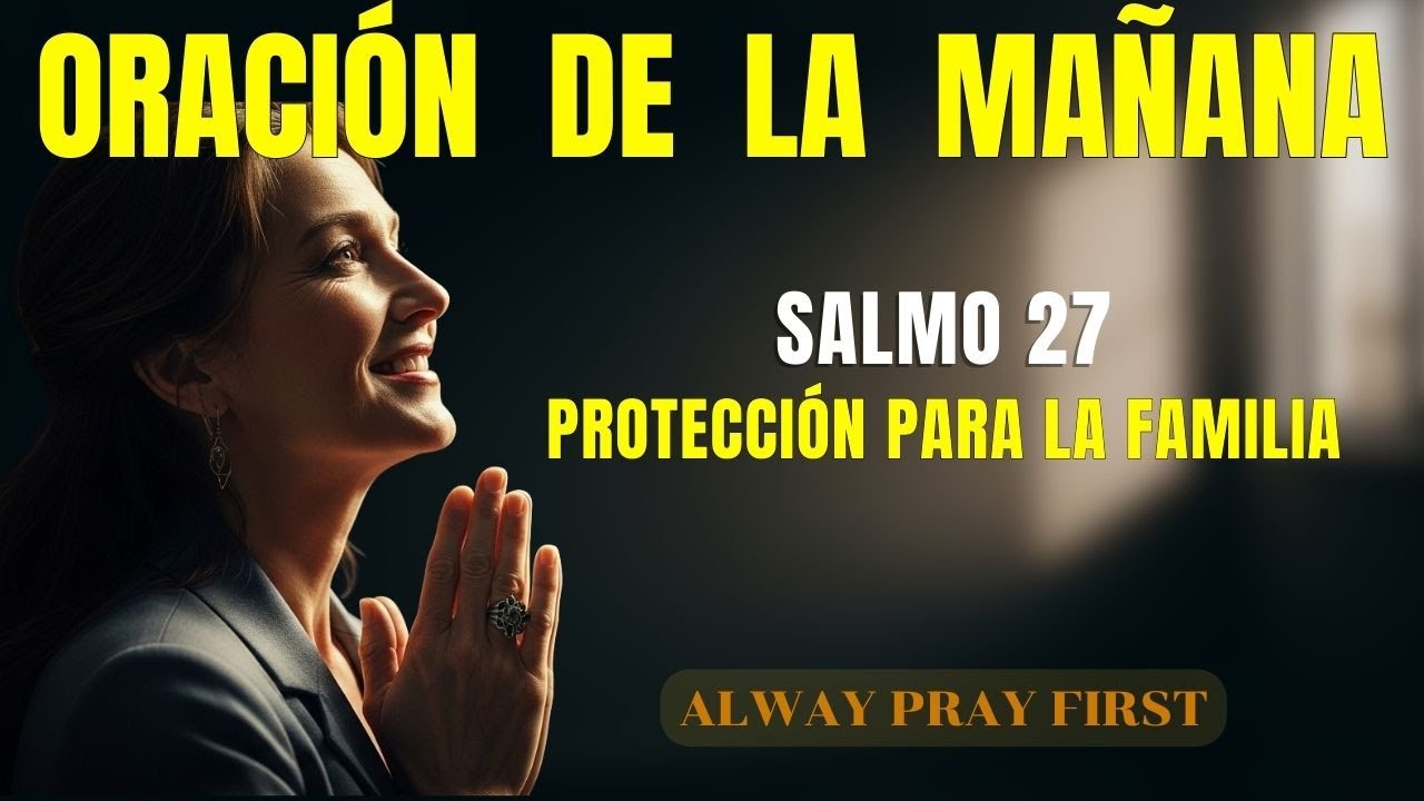 Salmo 27 | La Luz, Salvación y Protección de Dios para tu Familia - YouTube