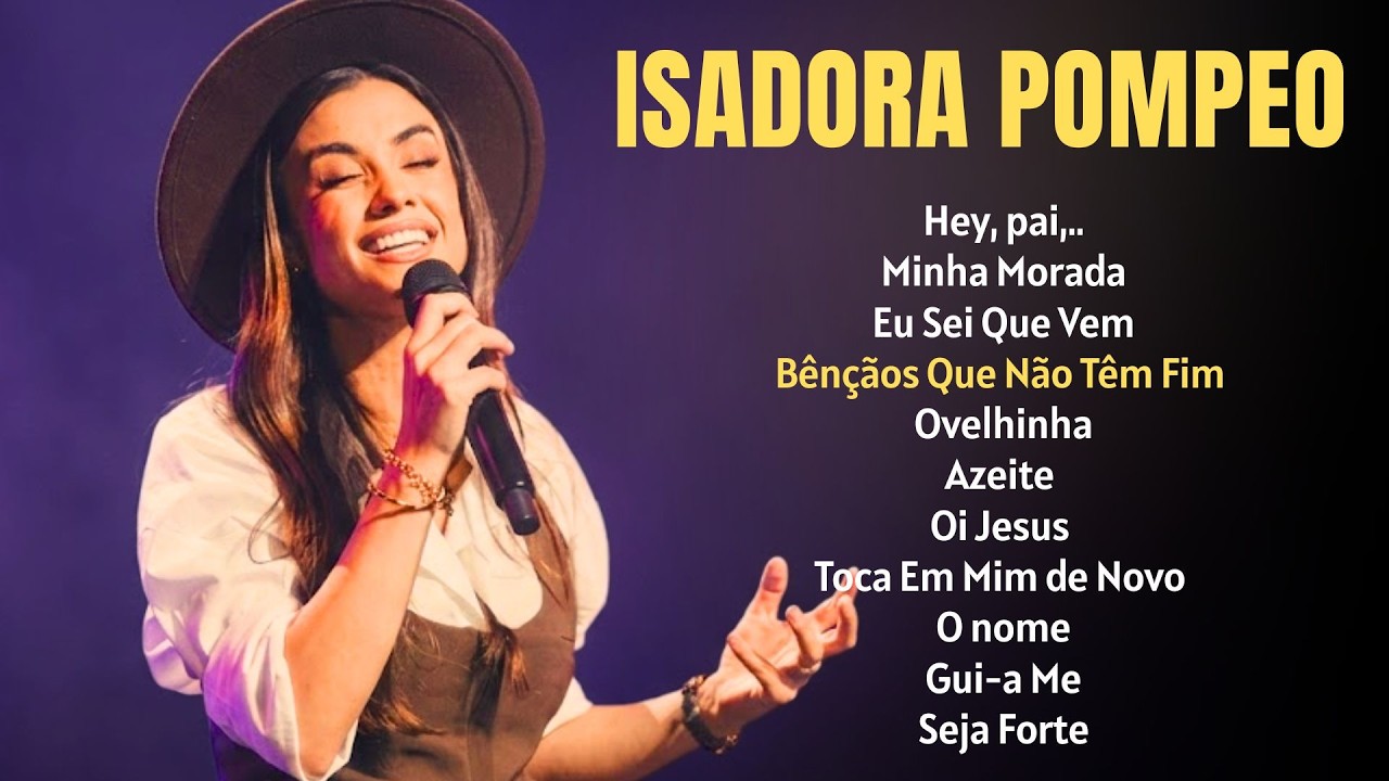 Melhores Canções de ISADORA POMPEO 2026 | Louvores Para Cura Interior e Renovação da Fé: Hey, pai,..