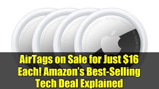 AirTags on Sale for Just $16 Each! Amazon’s Best-Selling Tech Deal Explained