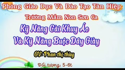 PTTC-KNXH: KĨ NĂNG CÀI KHUY ÁO, BUỘC DÂY GIẦY