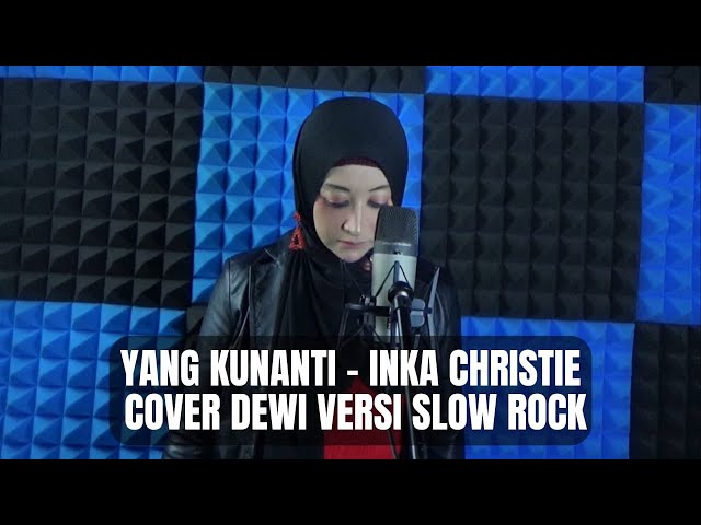 YANG KUNANTI - INKA CHRISTIE (COVER DEWI) VERSI SLOW ROCK class=