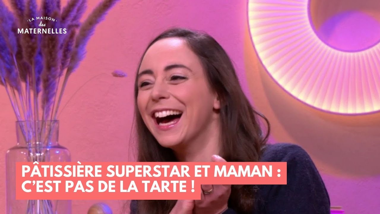 Pâtissière superstar et maman : c'est pas de la tarte ! - La Maison des maternelles #LMDM