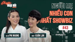 #43 | Ca sĩ @phinhungpops : Người Mẹ nhiều con nhất showbiz Việt | Chuyện Ngại Nói