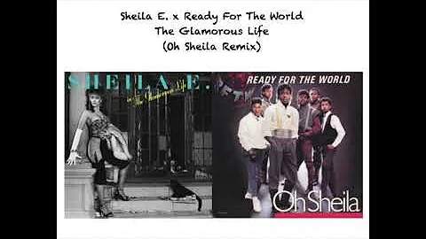 Sheila E. x Ready For The World - The Glamorous Life (Oh Sheila Remix/Mashup)