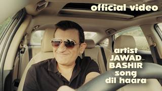 Jawad Bashir - Dil Haara Official Music Video