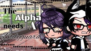 Glmm-//❤The Alpha Needs A Bodyguard?❤//A gacha life mini movie//