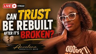 Can Trust Be Rebuilt After It's Broken | Ancelena VERSATILITY Boyd