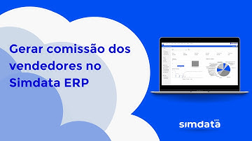 Saiba como gerar a comissão dos vendedores no contas a pagar do Simdata ERP