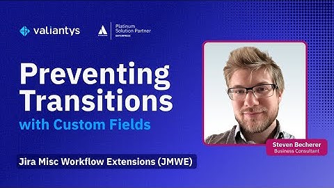 Preventing Transitions with Custom Fields in JMWE | July 2025