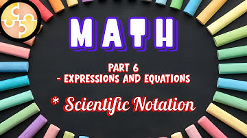 Scientific Notation |  Expressions and Equations | Part 6 | Math Quiz