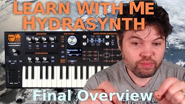 Learn With Me - Hydrasynth: Ep25 - Final Overview