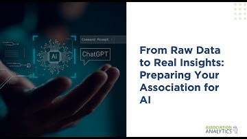 From Raw Data to Real Insights   Preparing Your Association for AI Webinar Recording