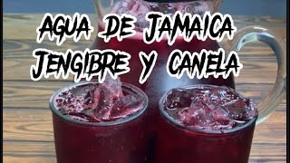 AGUA FRESCA DE JAMAICA JENGIBRE Y CANELA