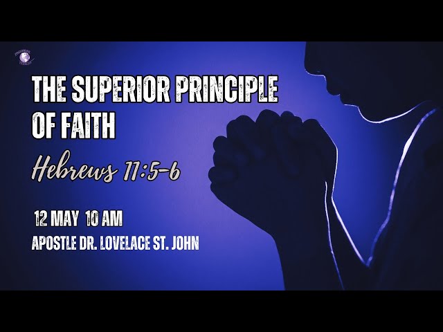 Mother's Day  Service  | The Superior Principle of Faith | May 12, 2024 class=