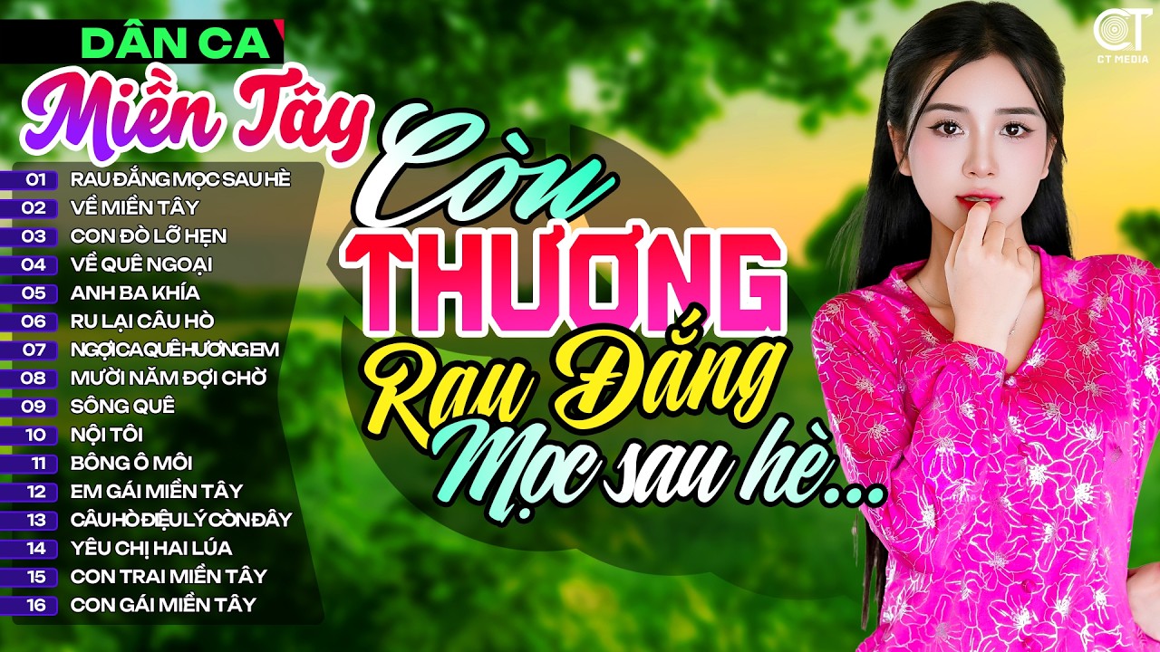 Còn Thương Rau Đắng Mọc Sau Hè, LK Nhạc Dân Ca Miền Tây Chọn Lọc Hay, Nhạc Dân Ca Trữ Tình Quê Hương