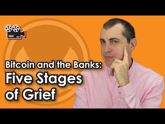 Bitcoin and the Banks - Five Stages of Grief by Andreas M. Antonopoulos