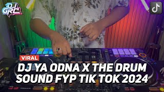 DJ YA ODNA X THE DRUM VIRAL TIK TOK JEDAG JEDUG FULL BASS SOUND MENGKANE TERBARU 2024