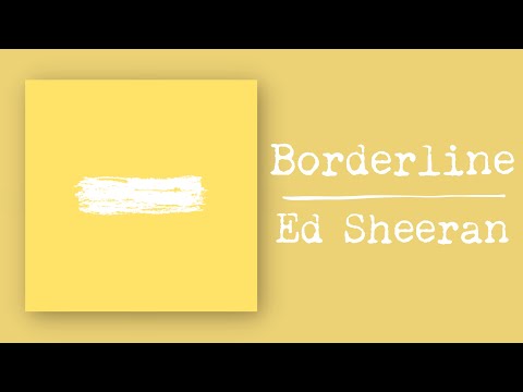 Borderline - Ed Sheeran