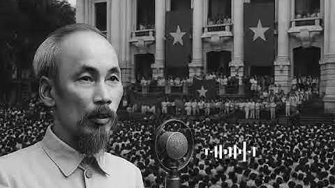 Tuyên ngôn độc lập - Văn kiện lịch sử vô giá của dân tộc Việt Nam