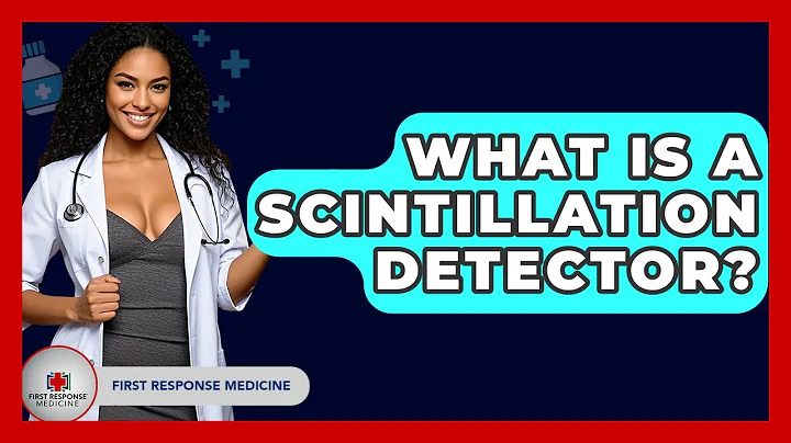 What Is A Scintillation Detector? - First Response Medicine