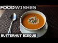 Butternut Bisque - Food Wishes