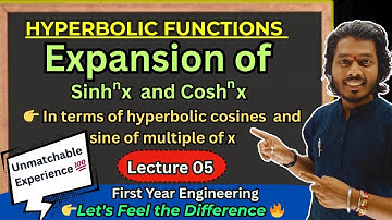 Lec 05.Expansion of Sinhⁿx & Coshⁿx | Hyperbolic Functions | Engineering Mathematics 