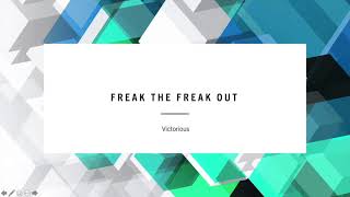Freak the Freak Out - Victorious