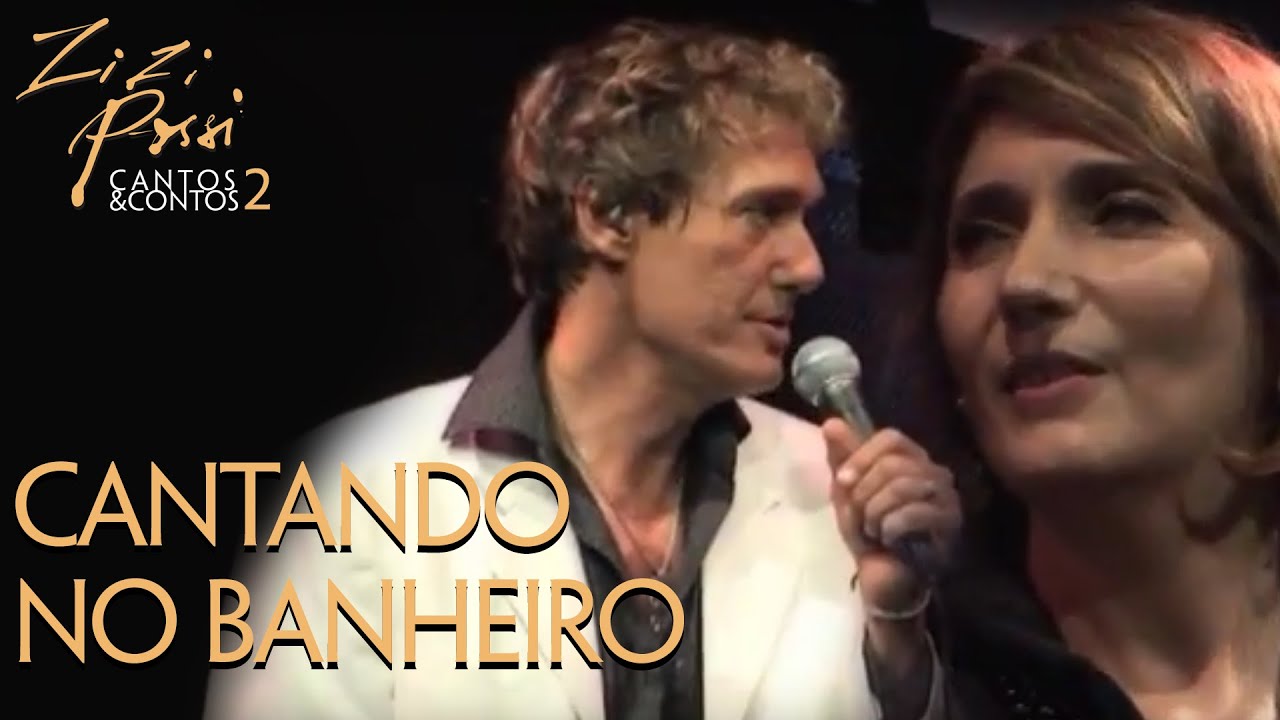 Zizi Possi e Eduardo Dussek - Cantando no Banheiro | Cantos & Contos II
