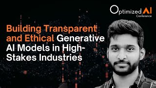 Building Transparent and Ethical Generative AI Models in High-Stakes Industries - Praneeth Reddy