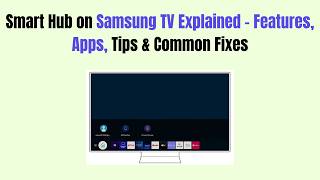 Smart Hub on Samsung TV Explained – Features, Apps, Tips & Common Fixes