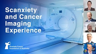Scanxiety and Cancer Imaging Experience