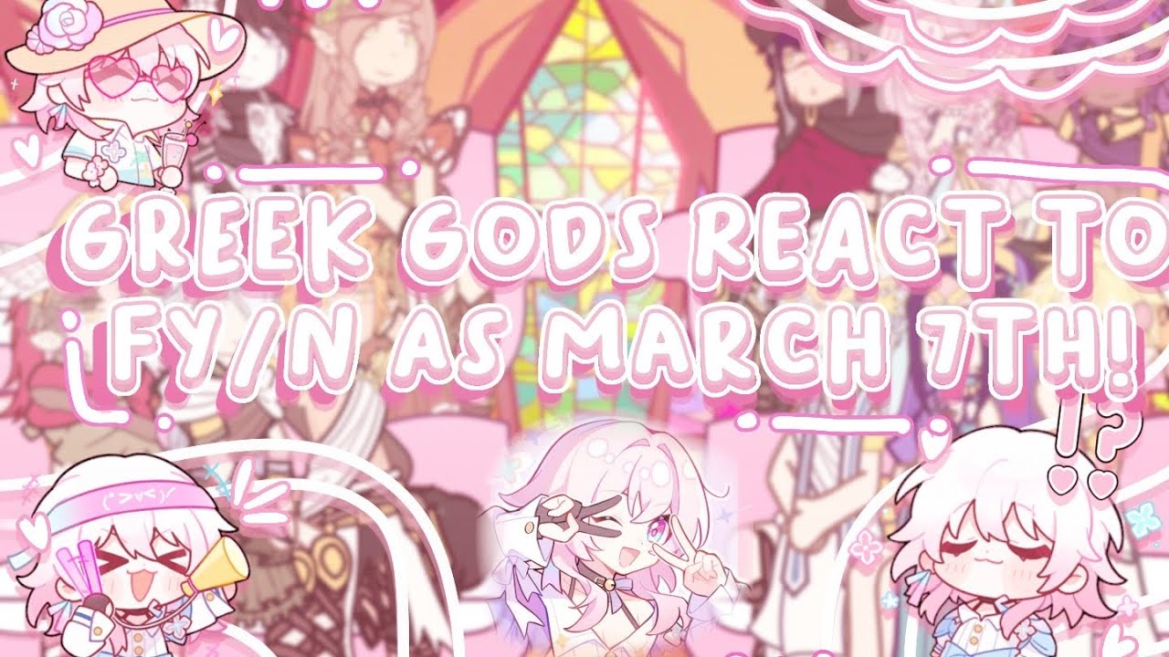 Greek gods react to FY/n as march 7th/Evernight!|2x