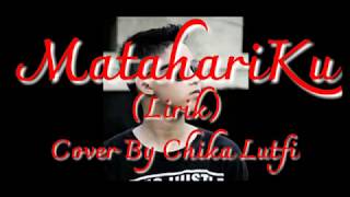 Matahariku (Lirik)// Cover by CHIKA LUTFI // COVER LYRIC - Terbaru