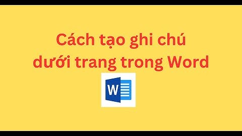 Cách tạo ghi chú dưới trang trong Word