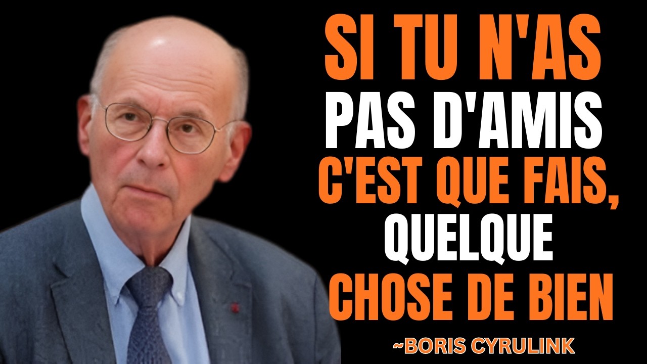 LE MANQUE D’AMIS RÉVÈLE QUELQUE CHOSE QUE PRESQUE PERSONNE NE COMPREND || BORIS CYRULINK
