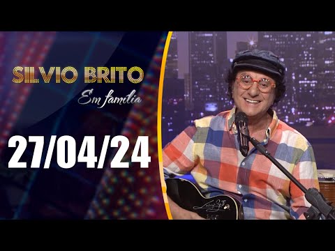 Silvio Brito em Família - 27/04/24