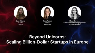 Beyond Unicorns: Scaling Billion-Dollar Startups in Europe  | Tech.eu Summit London 2025