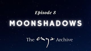 Enya's "Moon Shadows" "Oiche Chiun" - Episode 8 - The Enya Archive