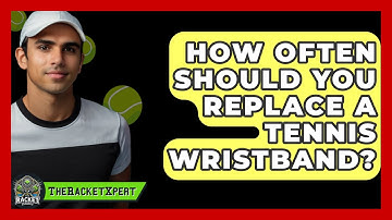 How Often Should You Replace A Tennis Wristband? - The Racket Xpert