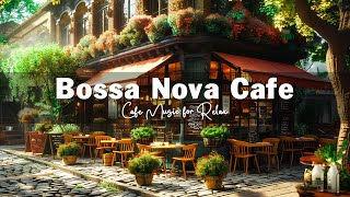 Smooth Bossa Nova Jazz Music for Relax, Positive Mood ☕ Outdoor Coffee Shop Ambience with Jazz Music