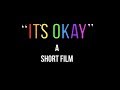 'Its Okay'- Short film (LGBT)