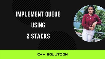Implement Queue using 2 Stacks || C++ Solution