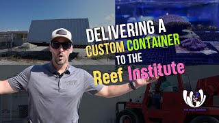 Delivering A Custom Container To The Reef Institute by Containing Luxury 2,204 views 11 months ago 3 minutes